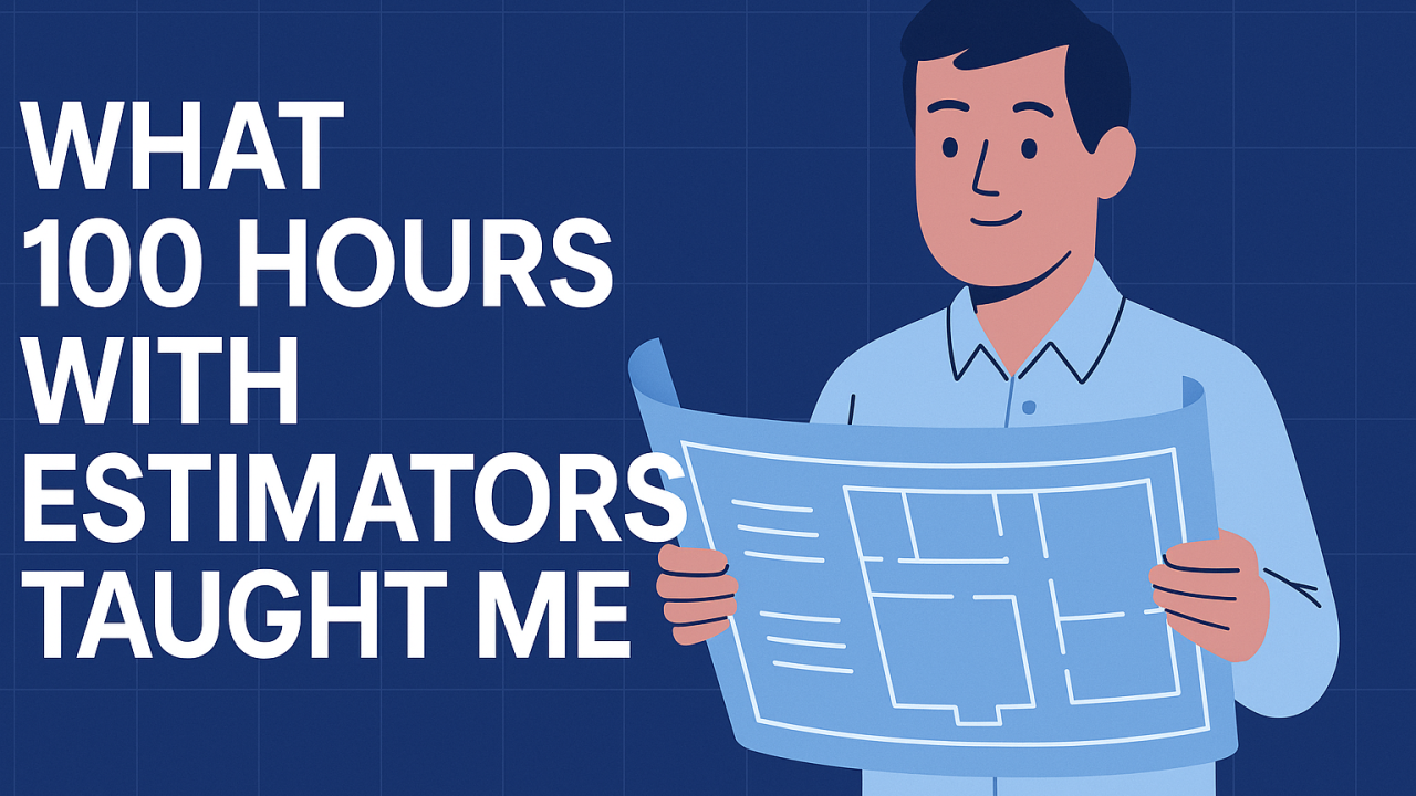 What I Learned from Watching 100 Hours of Estimating Work