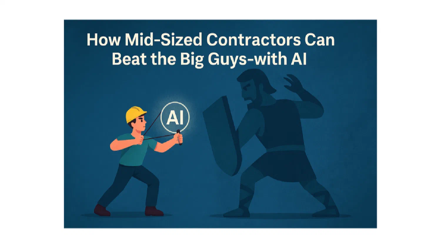 How Mid-Sized Contractors Can Beat the Big Guys—with AI