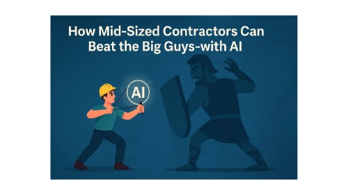 How Mid-Sized Contractors Can Beat the Big Guys—with AI
